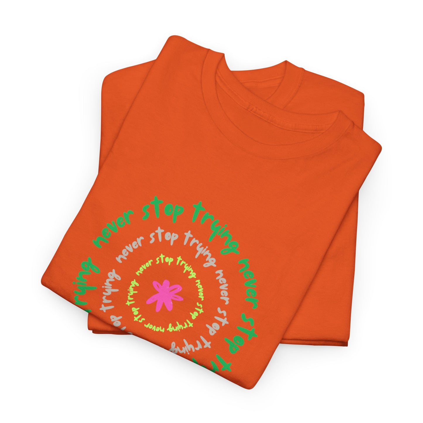 Unisex Tee - Inspirational 'Never Stop Trying' in Selected Colours