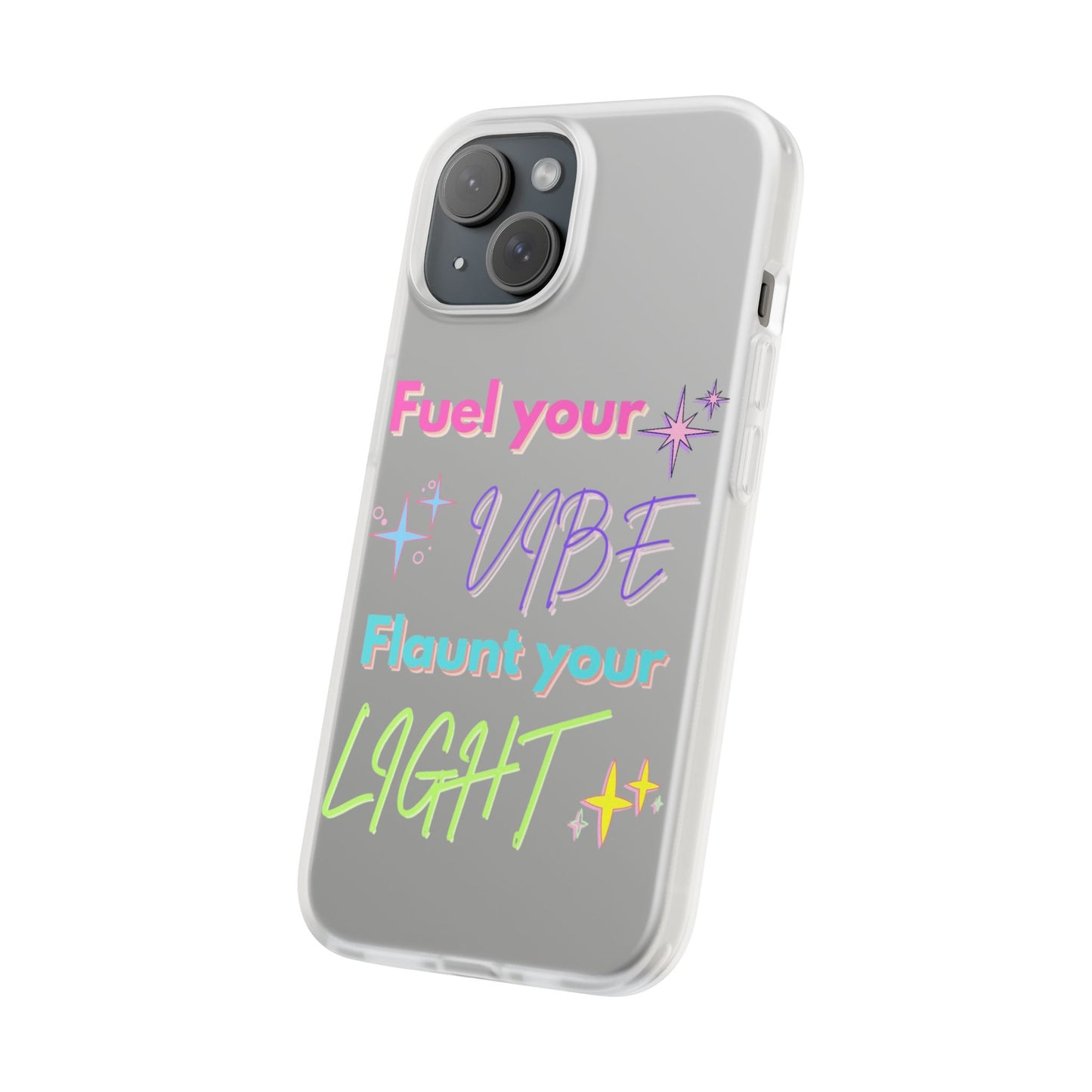 Vibrant Inspirational Phone Case - Fuel Your Vibe, Flaunt Your Light