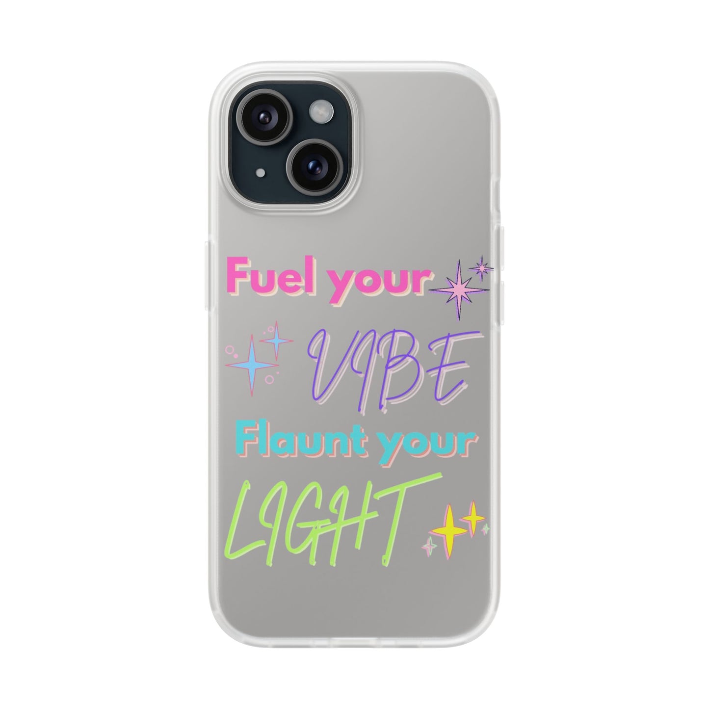 Vibrant Inspirational Phone Case - Fuel Your Vibe, Flaunt Your Light