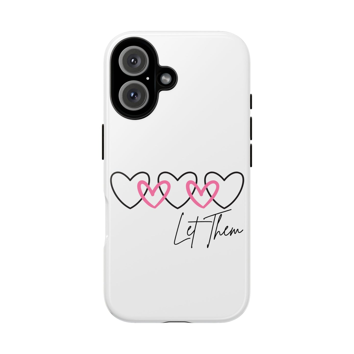 Heart Let Them Tough Phone Case