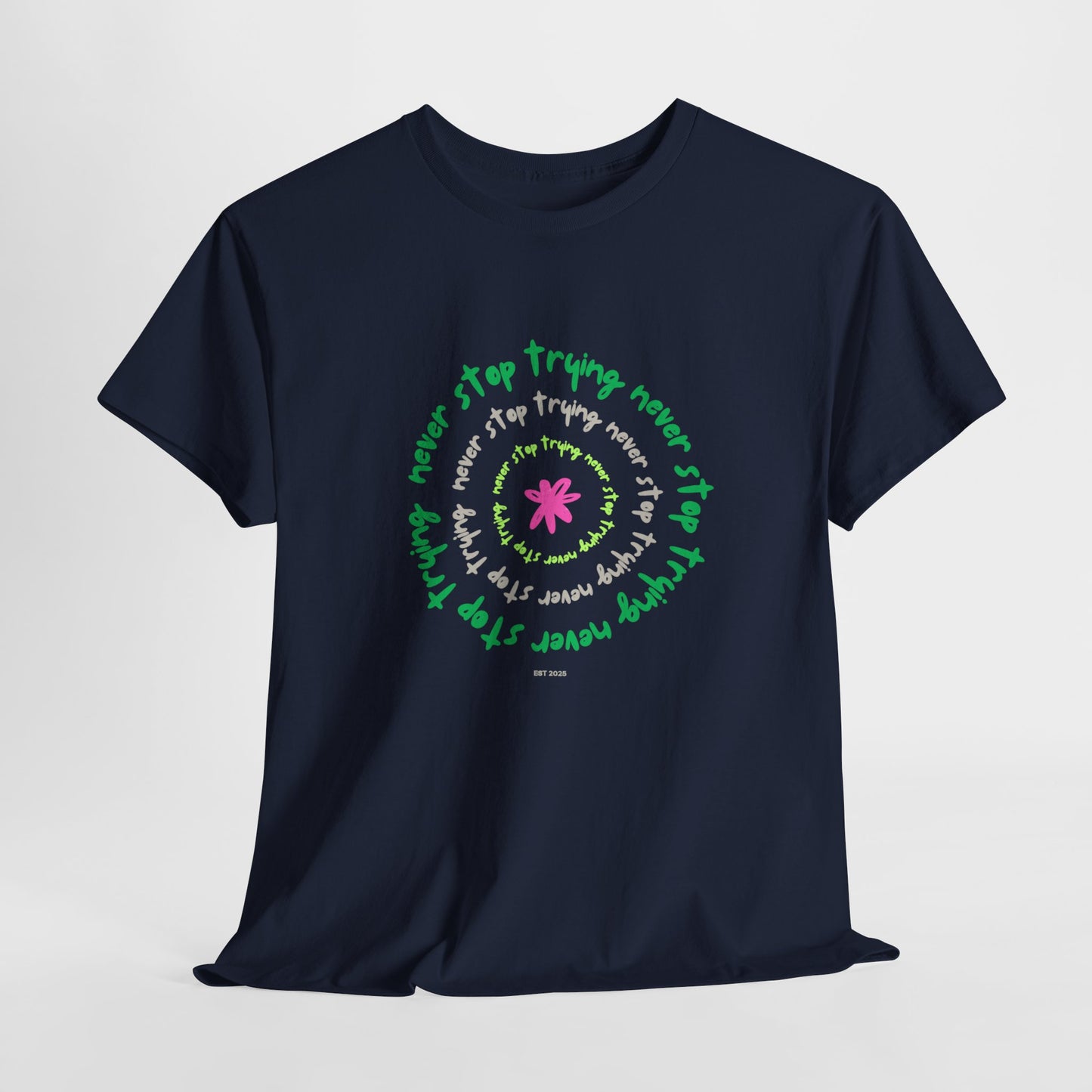 Unisex Tee - Inspirational 'Never Stop Trying' in Selected Colours