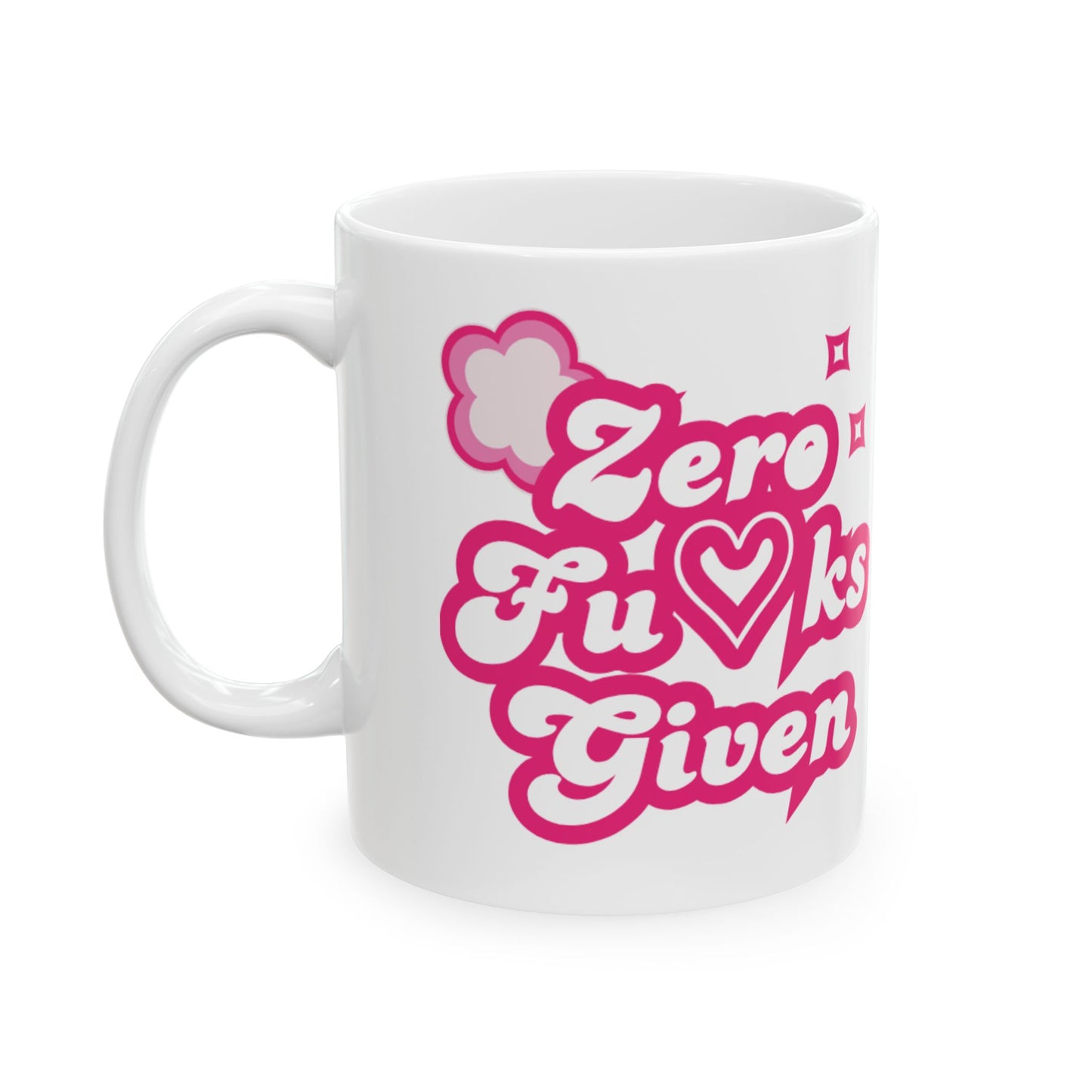 Mug - Zero F*cks Given Bold Self Love Ceramic Mug