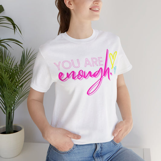 Empowering Message Tee, Inspirational T-Shirt, You Are Enough Shirt, Self-Love Apparel, Motivational Gift Idea