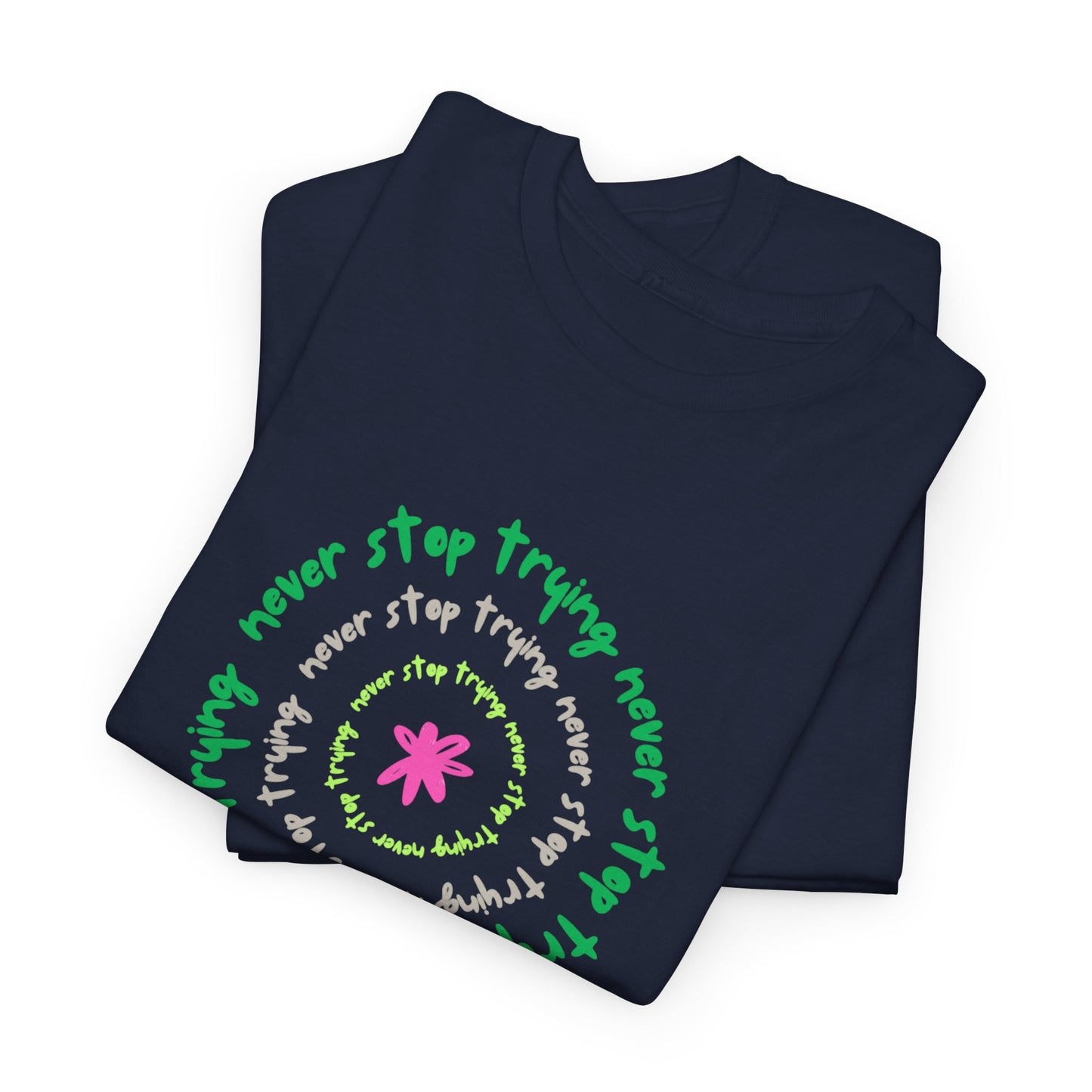 Unisex Tee - Inspirational 'Never Stop Trying' in Selected Colours