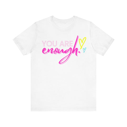 Empowering Message Tee, Inspirational T-Shirt, You Are Enough Shirt, Self-Love Apparel, Motivational Gift Idea