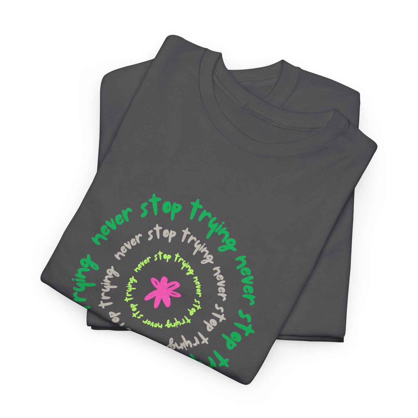 Unisex Tee - Inspirational 'Never Stop Trying' in Selected Colours
