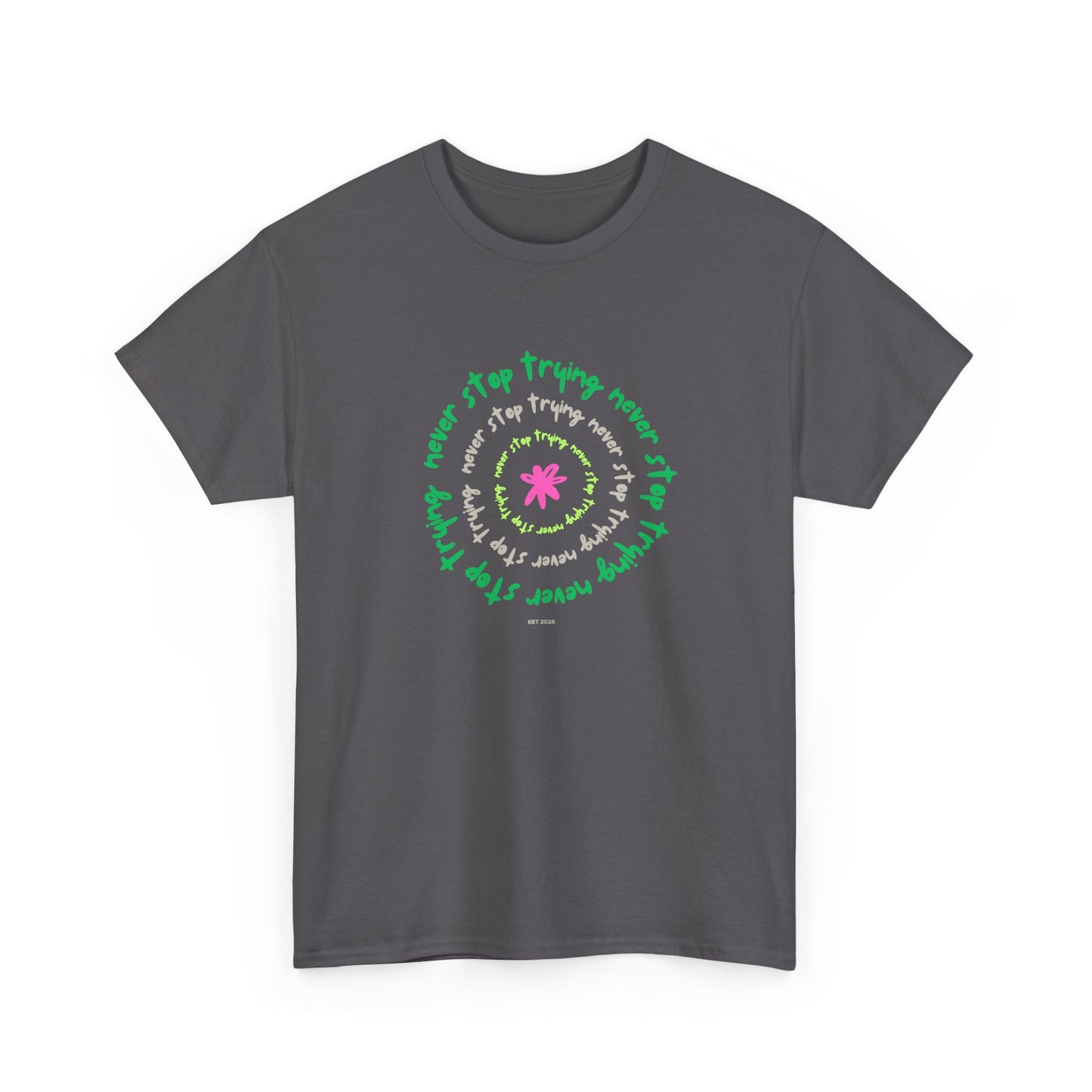 Unisex Tee - Inspirational 'Never Stop Trying' in Selected Colours