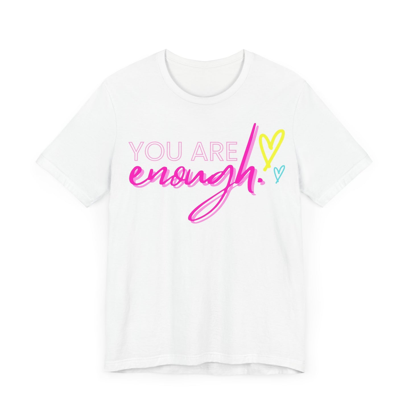 Empowering Message Tee, Inspirational T-Shirt, You Are Enough Shirt, Self-Love Apparel, Motivational Gift Idea