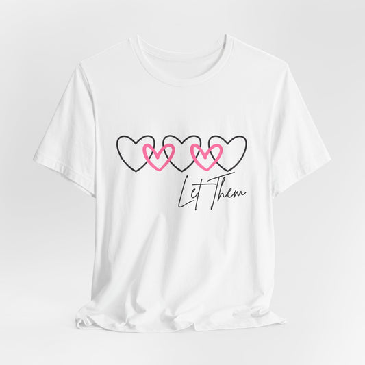 Let Them Love Unisex Tee - Heart Design