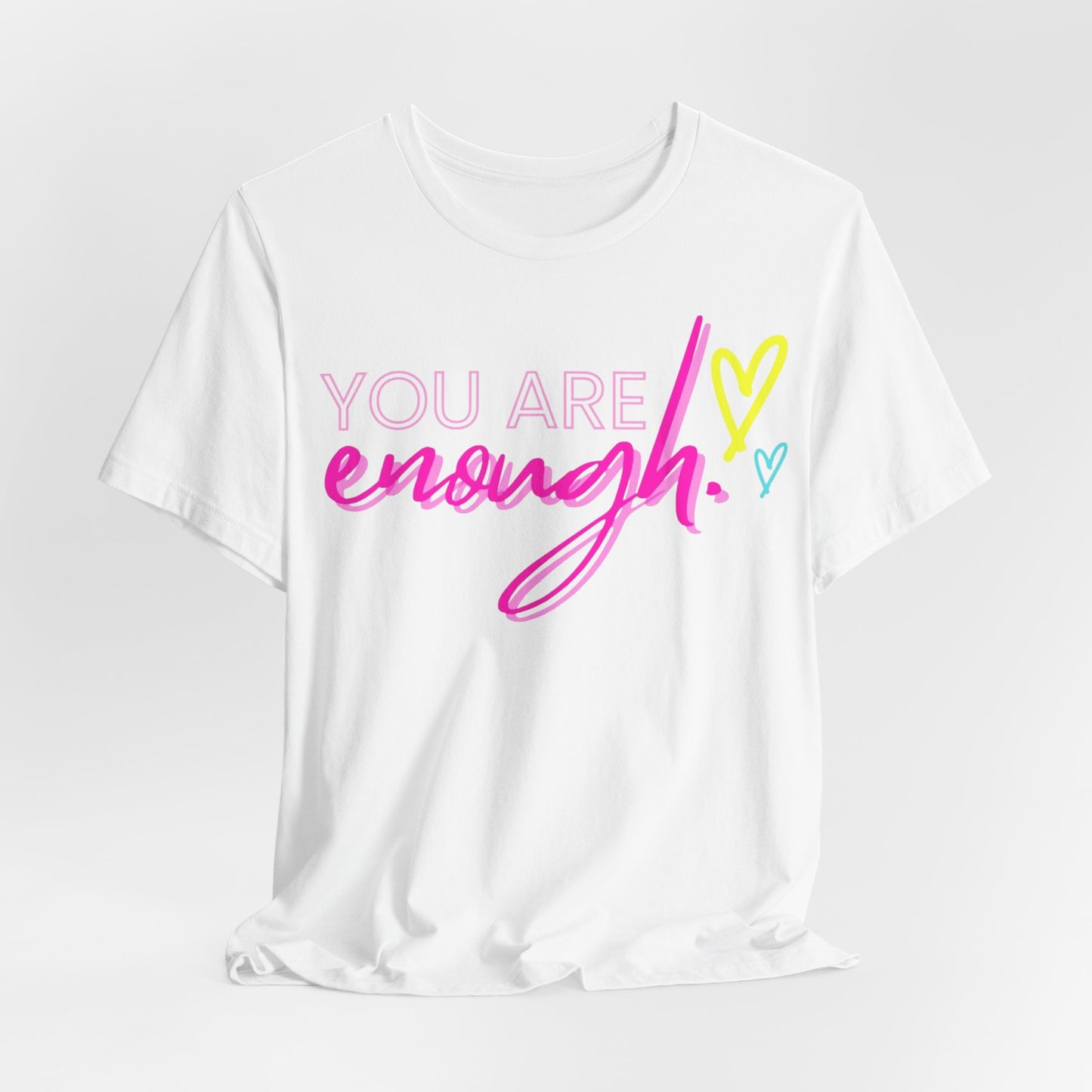 Empowering Message Tee, Inspirational T-Shirt, You Are Enough Shirt, Self-Love Apparel, Motivational Gift Idea