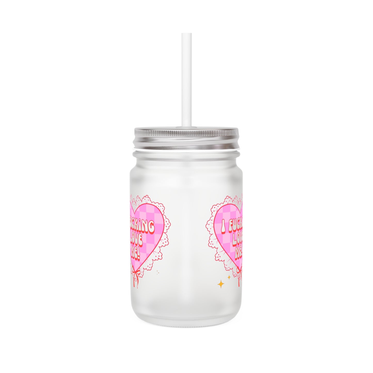 Mason Jar Mug - Cute 'I Fucking Love Me' Frosted Jar